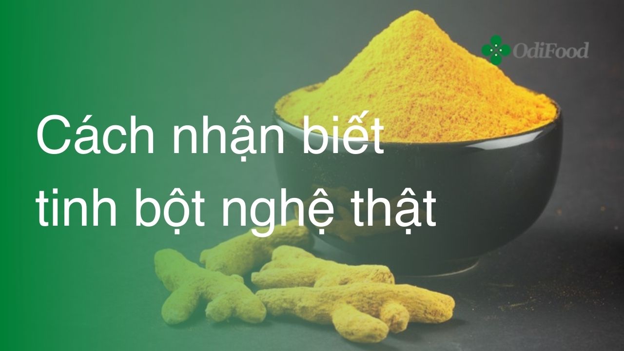 Cách nhận biết tinh bột nghệ thật giả