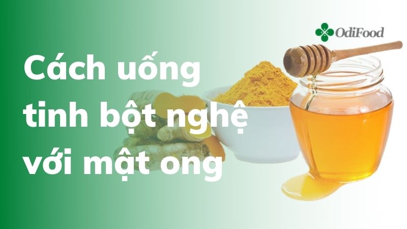 Cách uống tinh bột nghệ với mật ong