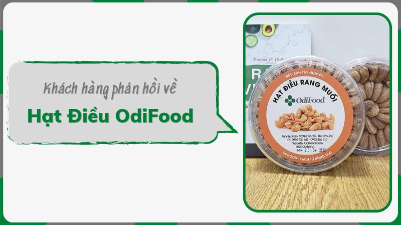 Khách hàng phản hồi về Hạt Điều OdiFood