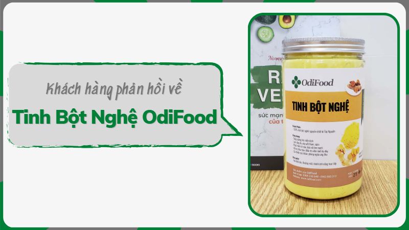 Khách hàng phản hồi về Tinh Bột Nghệ OdiFood